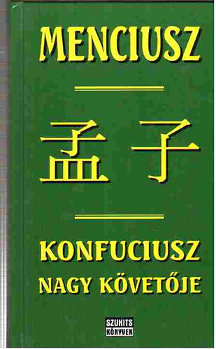 Menciusz - Konfuciusz nagy k�vet�je