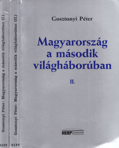 Gosztonyi Péter - Magyarország a második világháborúban I-II.