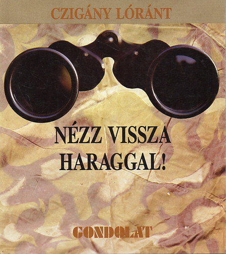 Czigny Lrnt - Nzz vissza haraggal! llamostott irodalom Magyarorszgon 1946-1988