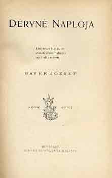 Bayer J�zsef  (szerk.) - D�ryn� napl�ja I-III.