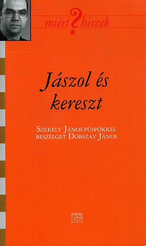 Dobszay J�nos - J�szol �s kereszt