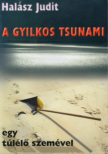 Hal�sz Judit - A gyilkos tsunami egy t�l�l� szem�vel