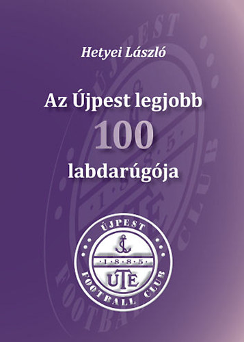 Hetyei Lszl - Az jpest legjobb 100 labdargja