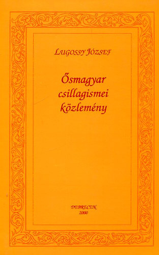 Lugossy József - Ősmagyar csillagismei közlemény