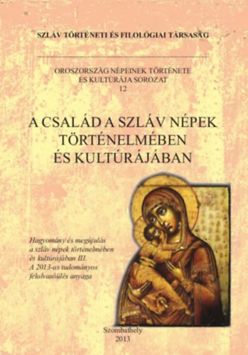 �lbei L�via  (szerk.) Szab� T�nde (szerk.) - A csal�d a szl�v n�pek t�rt�nelm�ben �s kult�r�j�ban (tanulm�nyk�tet)