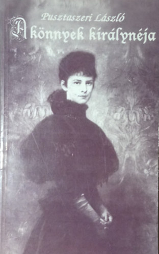 Pusztaszeri L�szl� - A k�nnyek kir�lyn�ja