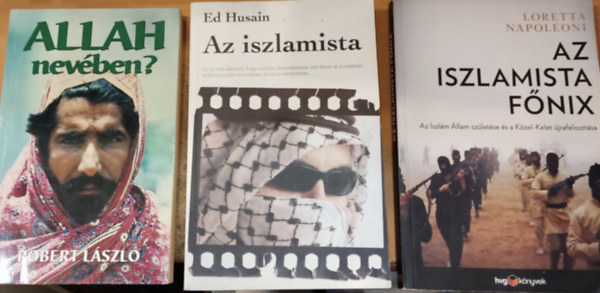 Ed Husain, Loretta Napoleoni Robert L�szl� - 3 db arab: Allah nev�ben? + Az iszlamista + Az iszlamista F�nix