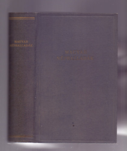 Kr�za Ildik�  (v�l.) Ortutay Gyula (szerk.) - Magyar n�pballad�k