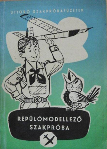 Knopp Andrsn  Hrsfalvi Sndor (szerk.), Szenes Rbert (ill.) - Replmodellez szakprba (ttr Szakprbafzetek)