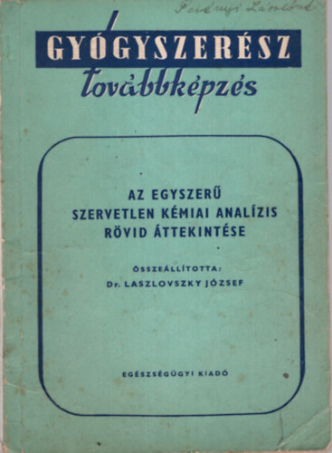 Dr Laszlovszky J�zsef - Gy�gyszer�sz tov�bbk�pz�s - Az egyszer� szervetlen k�miai anal�zis r�vid �ttekint�se