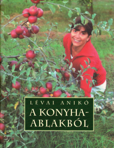 L�vai Anik� - A konyhaablakb�l(Dedik�lt p�ld�ny)