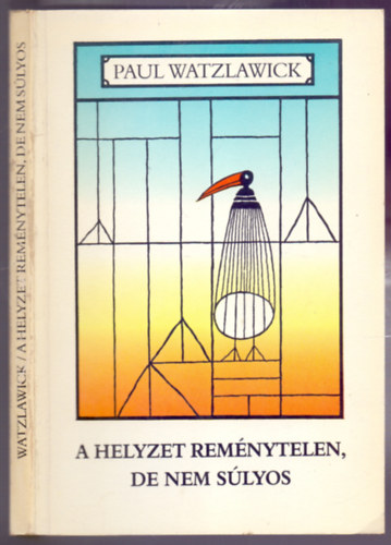 Illusztrlta: Tettamanti Bla Paul Watzlawick - A helyzet remnytelen, de nem slyos