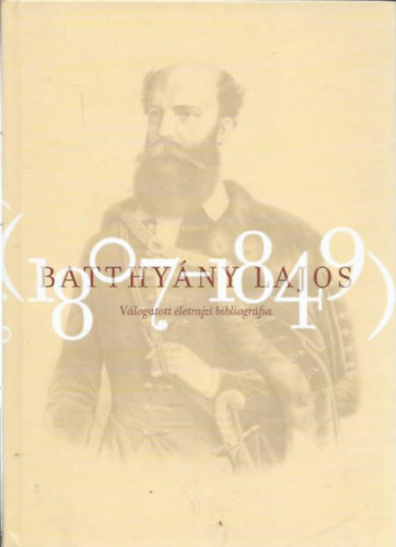 Horvthn Kupi Ildik  (szerk.) - Batthyny Lajos (1807-1849) vlogatott letrajzi bibliogrfia