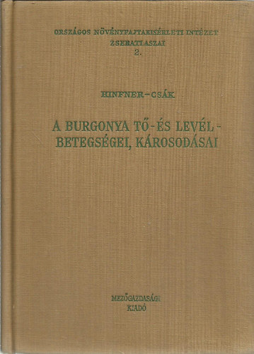 Dr. Hinfner K�lm�n  (szerk.); Cs�k Zolt�n (szerk.) - A burgonya t�- �s lev�lbetegs�gei, k�rosod�sai (Orsz�gos N�v�nyfajtakis�rleti Int�zet zsebatlaszai 2.)