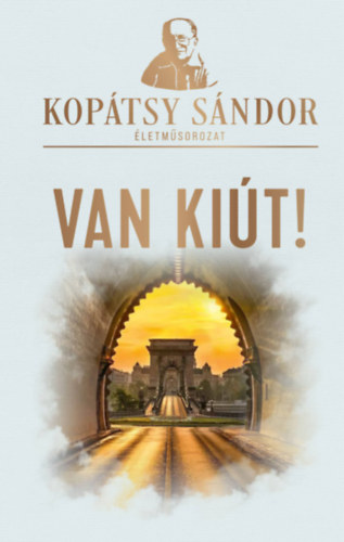 Kopátsy Sándor - Van kiút!