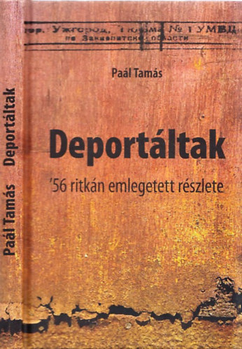 Pa�l Tam�s - Deport�ltak - '56 ritk�n emlegetett r�szlete