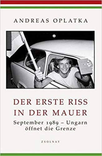 Andreas Oplatka - Der erste Riss in der Mauer