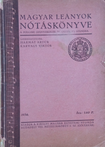 Harmat Artr - Karvaly Viktor  (szerk.) - Magyar lenyok ntsknyve - A polgri lenyiskolk IV. osztlya szmra