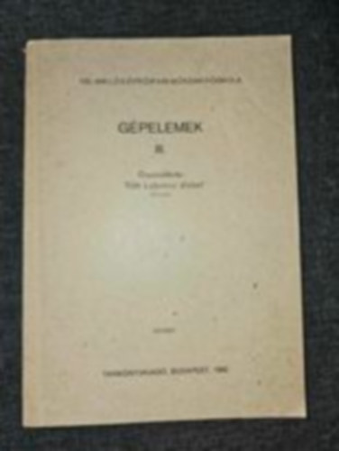 Tóth Laboncz József - Gépelemek III.