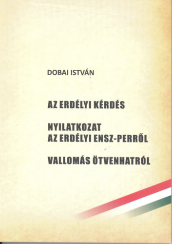 Dobai Istvn - Az Erdlyi krds, Nyilatkozat az erdlyi ENSZ-perrl, Valloms tvenhatrl