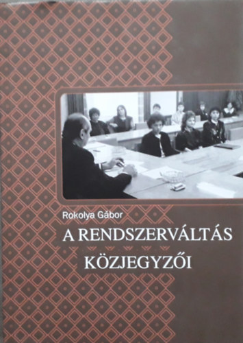 Rokolya Gbor - A rendszervlts kzjegyzi