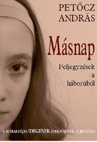 Pet�cz Andr�s - M�snap - Feljegyz�sek a h�bor�b�l