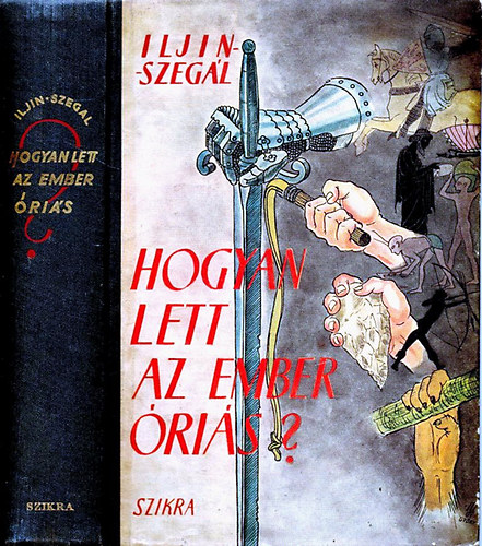 M Iljin; E. Szeg�l - Hogyan lett az ember �ri�s