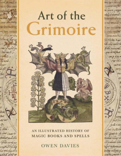 Owen Davis - Art of the Grimoire - An Illustrated History of Magic Books and Spells