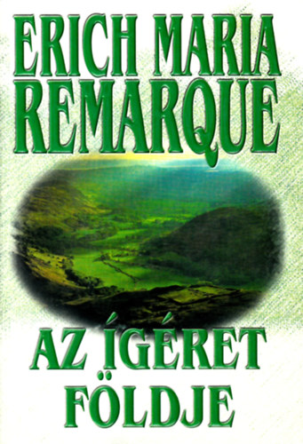 Erich Maria Remarque - Az �g�ret f�ldje
