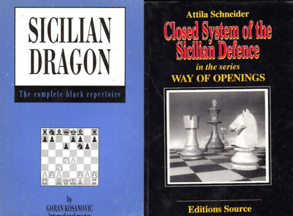 Goran Kosanovic Attila Schneider - 2 db könyv a sakkról: Closed System of the Sicilian Defence in the series Way of Openings + Sicilian dragon - The complete black repertoire.