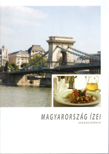Császár Tamás - Magyarország ízei - szakácskönyv