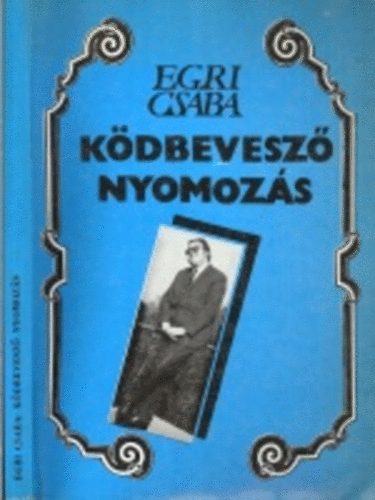 Egri Csaba - Ködbevesző nyomozás