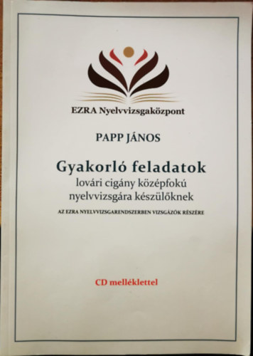 Gyakorl� feladatok lov�ri cig�ny k�z�pfok� nyelvvizsg�ra