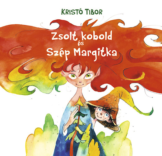 Kristó Tibor - Zsolt kobold és szép Margitka