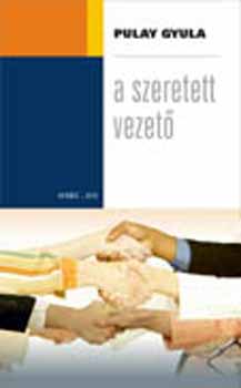 Pulay Gyula - A szeretett vezető