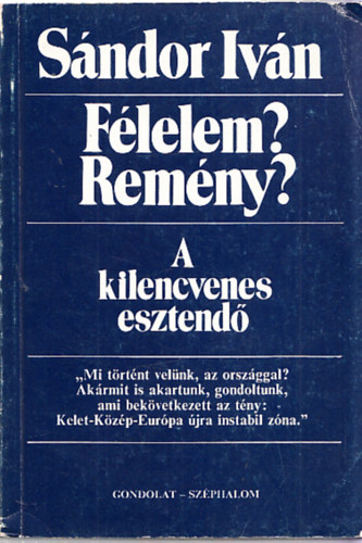 Sándor Iván - Félelem? Remény? A kilencvenes esztendő