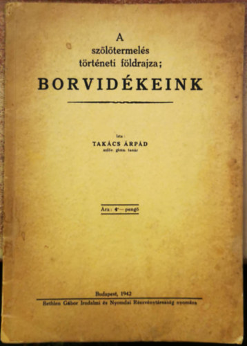 Tak�cs �rp�d - A sz�l�termel�s t�rt�neti f�ldrajza: Borvid�keink