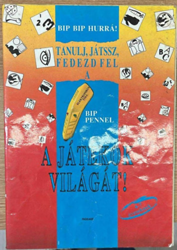 Bib Bip Hurr�! Tanulj, j�tssz, fedezd fel a Bip Pennel a J�t�kok vil�g�t!