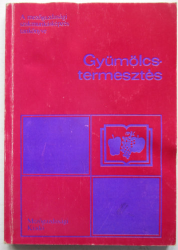 Dr. Dr. Nagy P�l, Dr. T�r�k L�szl�, Dr.  V�g P�ter Jenser G�bor (szerk.) - Gy�m�lcstermeszt�s