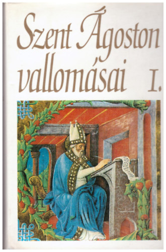 Balogh J�zsef  (ford.) - Szent �goston vallom�sai I. k�tet (I-V. k�nyv)