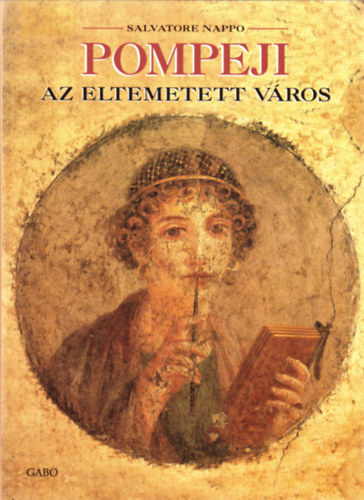 Salvatore Nappo - Pompeji, az eltemetett v�ros