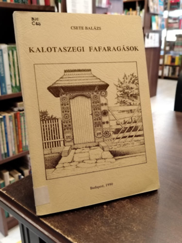 Csete Bal�zs - Kalotaszegi fafarag�sok (Series Historica Ethnographiae 3.)