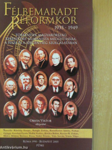 Orb�n Viktor - Bab�thy Ferenc - F�lbemaradt reformkor 1935-1949: t�rekv�sek Magyarorsz�g kereszt�ny humanista meg�j�t�s�ra, a haza �s a szeg�nys�g szolg�lat�ban