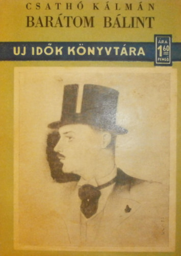 Csathó Kálmán - Barátom, Bálint