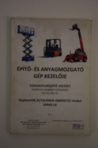 Kopacz Zsuzsanna - �p�t�- �s anyagmozgat� g�p kezel�je - Vizsgafelk�sz�t� jegyzet