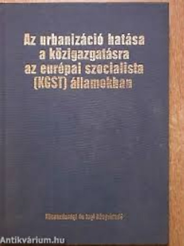 Szerkeszt: Bernyi Sndor - Az urbanizci hatsa a kzigazgatsra az eurpai szocialista (KGST) llamokban