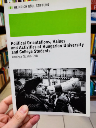 Szab Andrea - Political Orientations, Values and Activities of Hungarian University and College Students