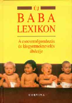 Bernfried Leiber - j baba lexikon - A csecsemgondozs s kisgyermeknevels bcje