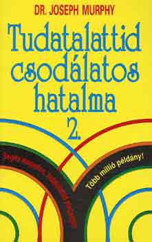 Dr. Joseph Murphy - Tudatalattid csodlatos hatalma 2.