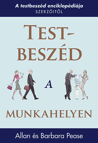 Barbara Pease Allan Pease - Testbeszd - A munkahelyen